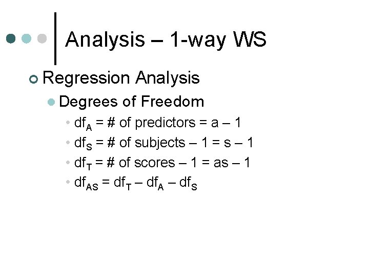 Analysis – 1 -way WS ¢ Regression l Degrees • • Analysis of Freedom