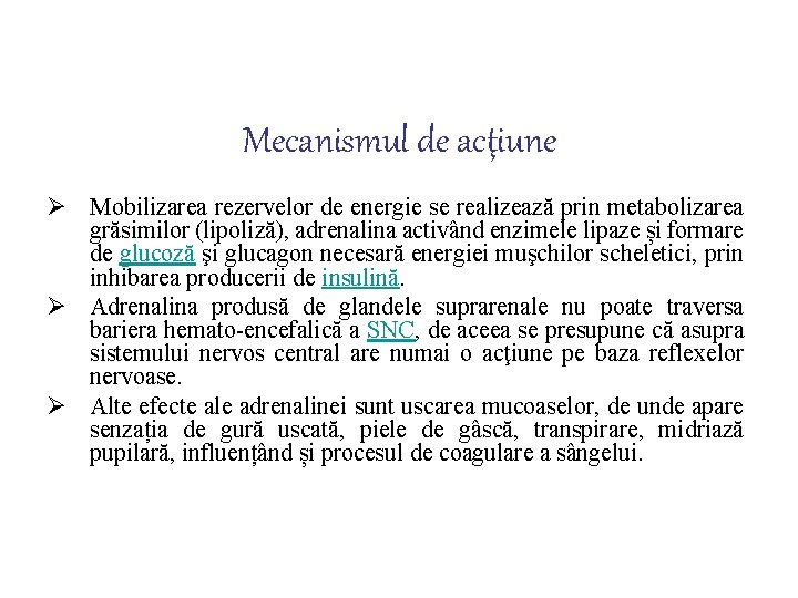 Mecanismul de acţiune Ø Mobilizarea rezervelor de energie se realizează prin metabolizarea grăsimilor (lipoliză),