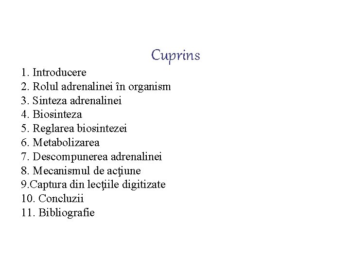 Cuprins 1. Introducere 2. Rolul adrenalinei în organism 3. Sinteza adrenalinei 4. Biosinteza 5.