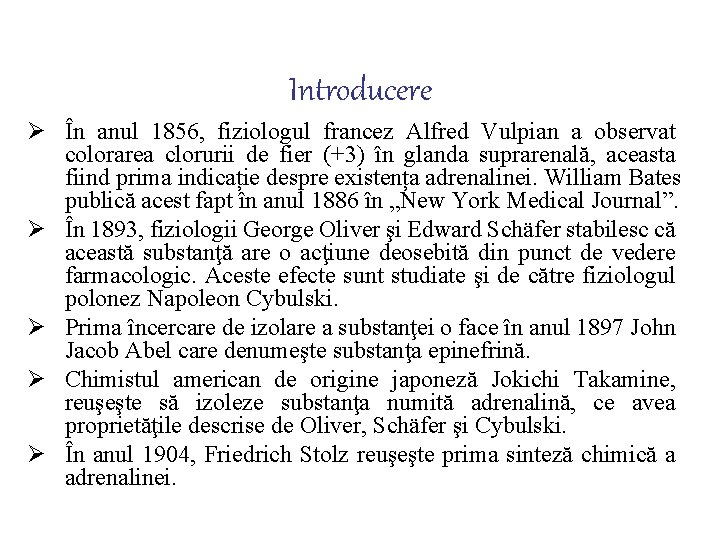 Introducere Ø În anul 1856, fiziologul francez Alfred Vulpian a observat colorarea clorurii de