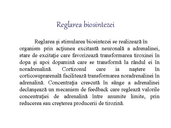 Reglarea biosintezei Reglarea şi stimularea biosintezei se realizează în organism prin acţiunea excitantă neuronală