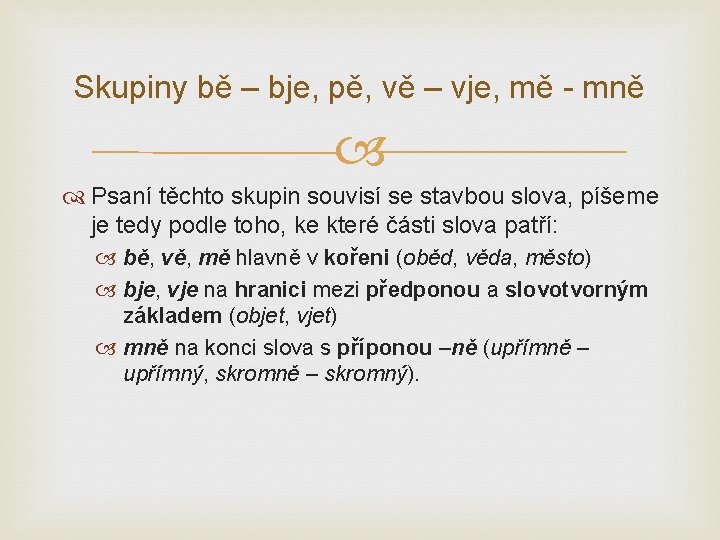 Skupiny bě – bje, pě, vě – vje, mě - mně Psaní těchto skupin