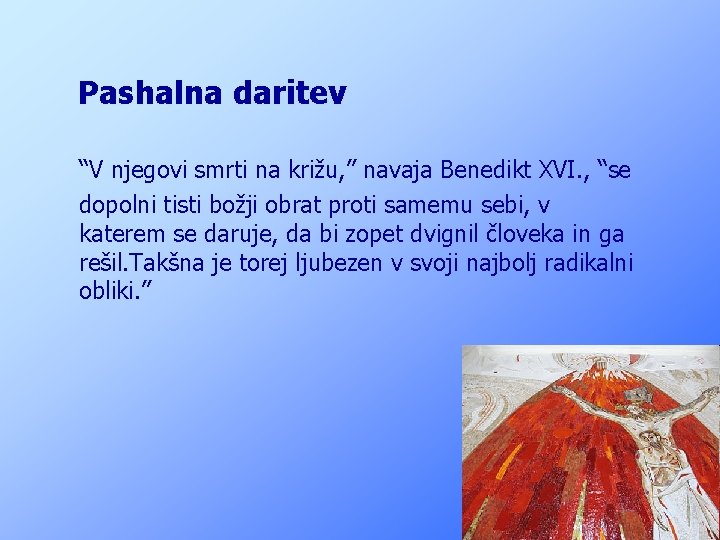 Pashalna daritev “V njegovi smrti na križu, ” navaja Benedikt XVI. , “se dopolni