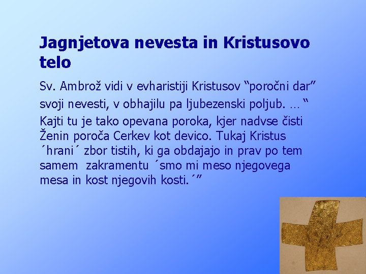 Jagnjetova nevesta in Kristusovo telo Sv. Ambrož vidi v evharistiji Kristusov “poročni dar” svoji