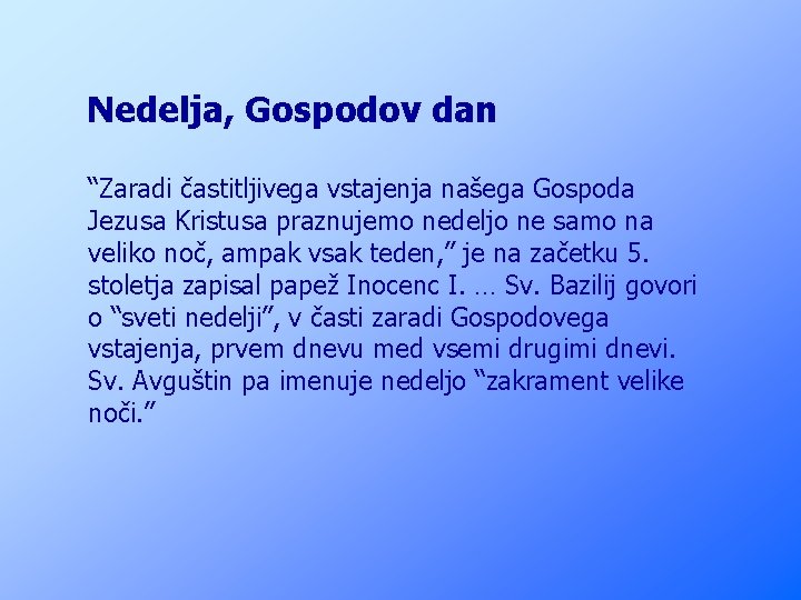 Nedelja, Gospodov dan “Zaradi častitljivega vstajenja našega Gospoda Jezusa Kristusa praznujemo nedeljo ne samo