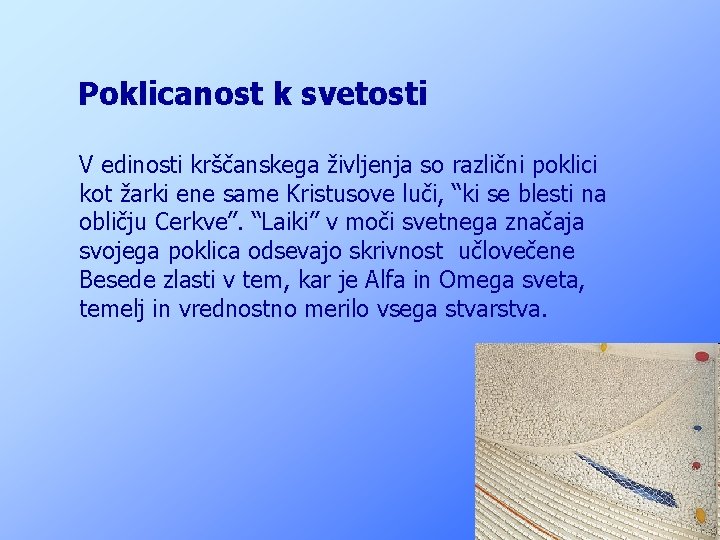 Poklicanost k svetosti V edinosti krščanskega življenja so različni poklici kot žarki ene same