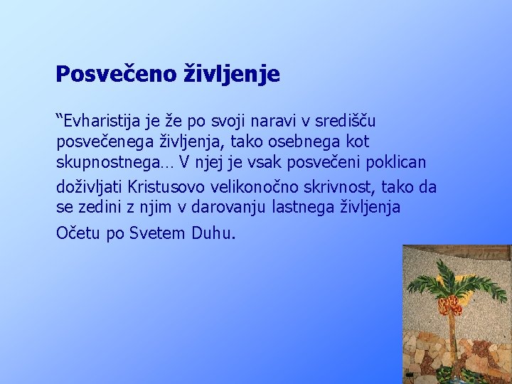Posvečeno življenje “Evharistija je že po svoji naravi v središču posvečenega življenja, tako osebnega