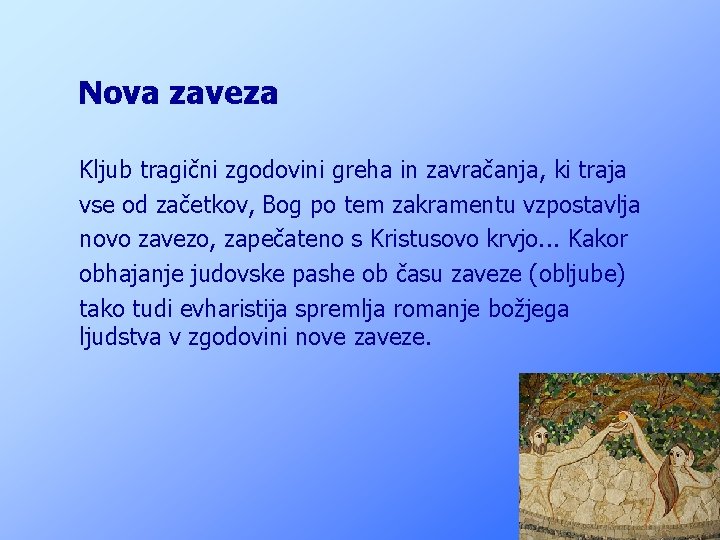 Nova zaveza Kljub tragični zgodovini greha in zavračanja, ki traja vse od začetkov, Bog