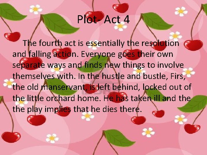 Plot- Act 4 The fourth act is essentially the resolution and falling action. Everyone