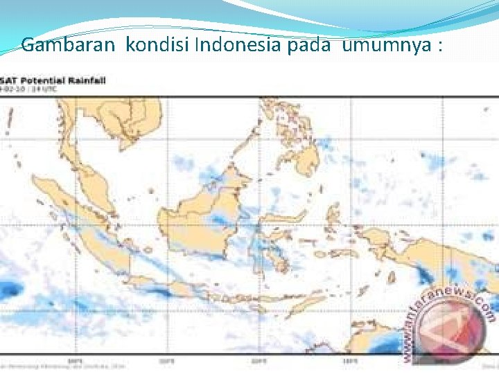 Gambaran kondisi Indonesia pada umumnya : 