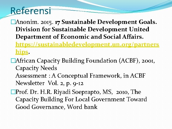 Referensi �Anonim. 2015. 17 Sustainable Development Goals. Division for Sustainable Development United Department of