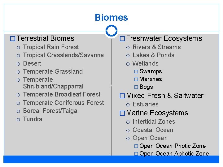 Biomes � Terrestrial Biomes Tropical Rain Forest Tropical Grasslands/Savanna Desert Temperate Grassland Temperate Shrubland/Chapparral