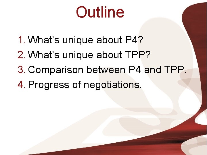 Outline 1. What’s unique about P 4? 2. What’s unique about TPP? 3. Comparison