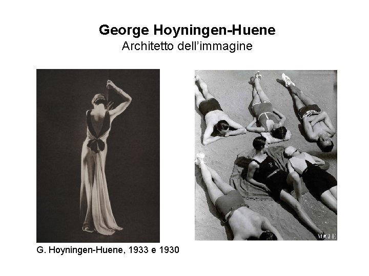 George Hoyningen-Huene Architetto dell’immagine G. Hoyningen-Huene, 1933 e 1930 
