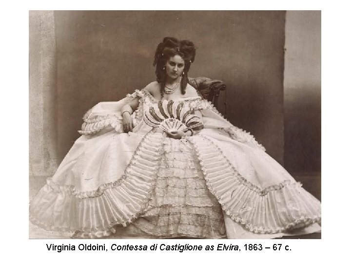 Virginia Oldoini, Contessa di Castiglione as Elvira, 1863 – 67 c. 
