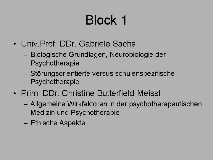 Block 1 • Univ. Prof. DDr. Gabriele Sachs – Biologische Grundlagen, Neurobiologie der Psychotherapie