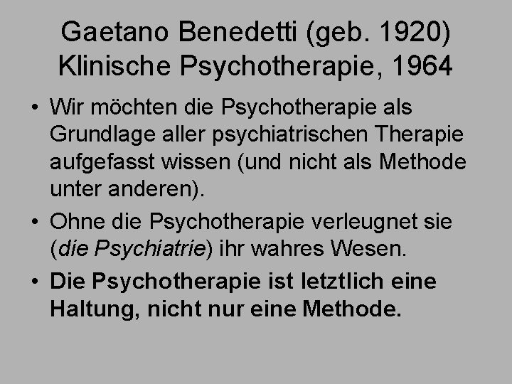 Gaetano Benedetti (geb. 1920) Klinische Psychotherapie, 1964 • Wir möchten die Psychotherapie als Grundlage