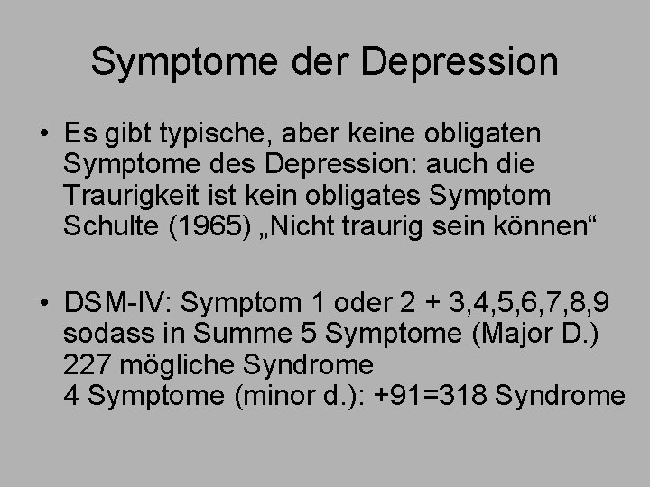 Symptome der Depression • Es gibt typische, aber keine obligaten Symptome des Depression: auch