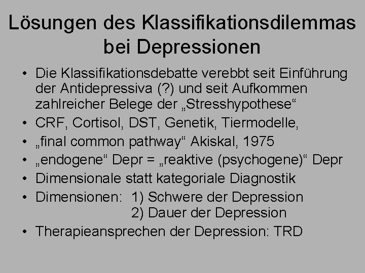Lösungen des Klassifikationsdilemmas bei Depressionen • Die Klassifikationsdebatte verebbt seit Einführung der Antidepressiva (?