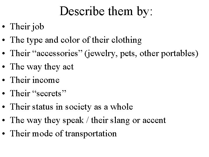 Describe them by: • • • Their job The type and color of their