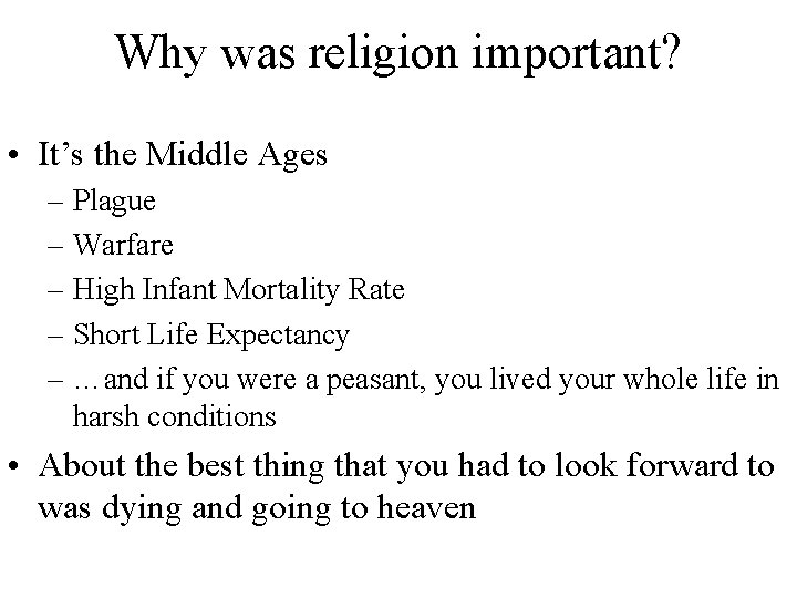 Why was religion important? • It’s the Middle Ages – Plague – Warfare –