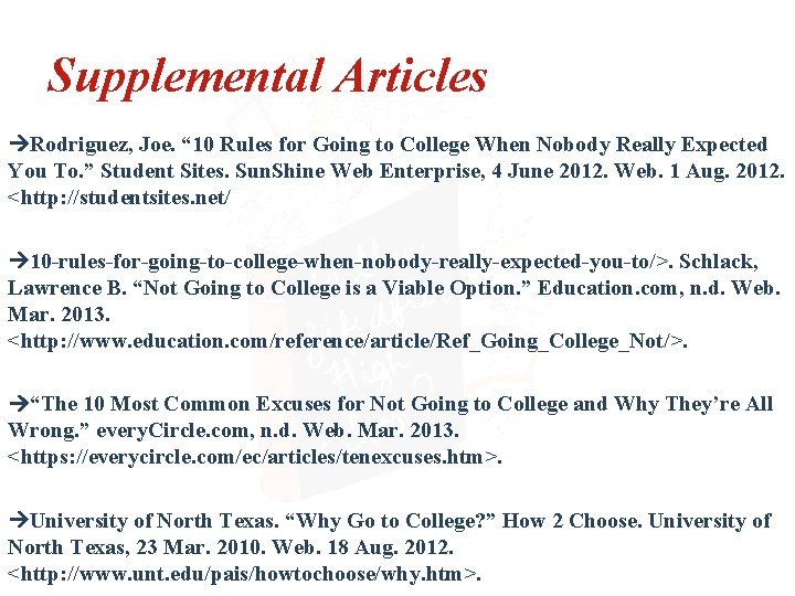 Supplemental Articles Rodriguez, Joe. “ 10 Rules for Going to College When Nobody Really