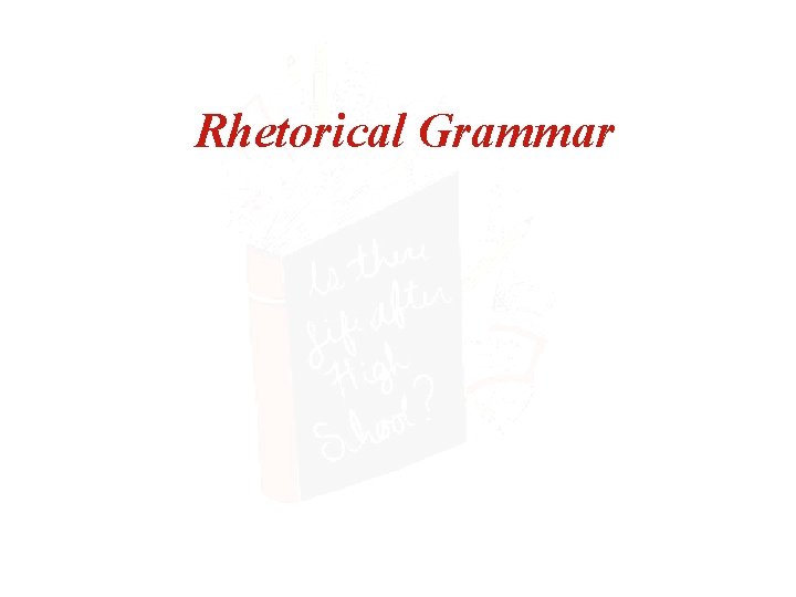 Rhetorical Grammar 