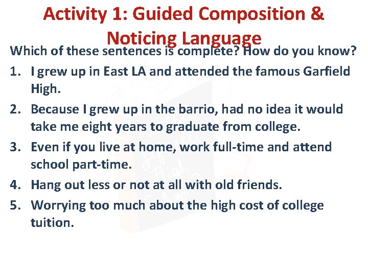 Activity 1: Guided Composition & Noticing Language Which of these sentences is complete? How