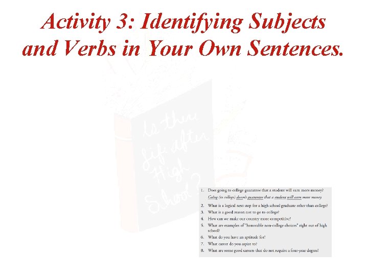 Activity 3: Identifying Subjects and Verbs in Your Own Sentences. 