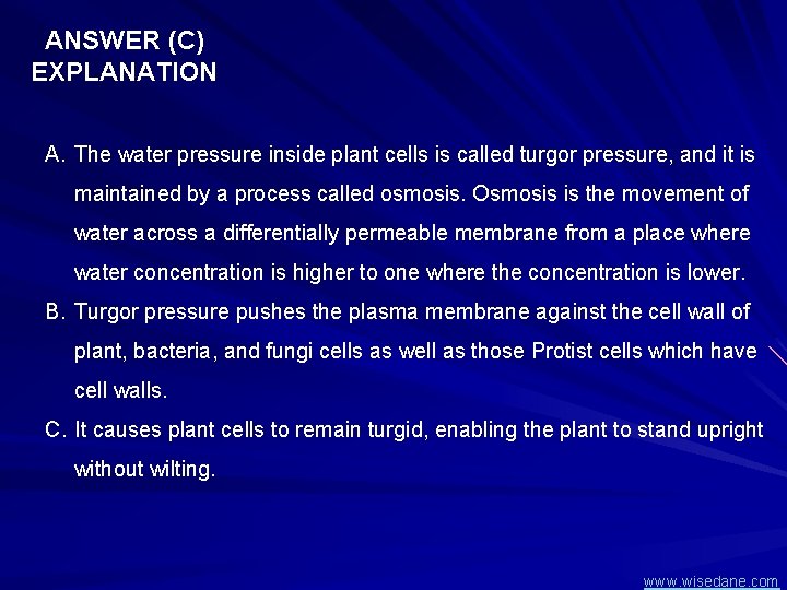 ANSWER (C) EXPLANATION A. The water pressure inside plant cells is called turgor pressure,