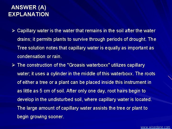 ANSWER (A) EXPLANATION Ø Capillary water is the water that remains in the soil