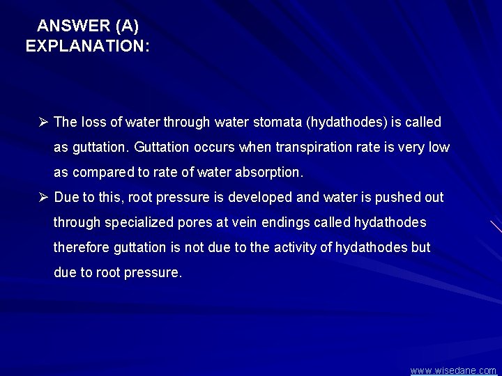 ANSWER (A) EXPLANATION: Ø The loss of water through water stomata (hydathodes) is called