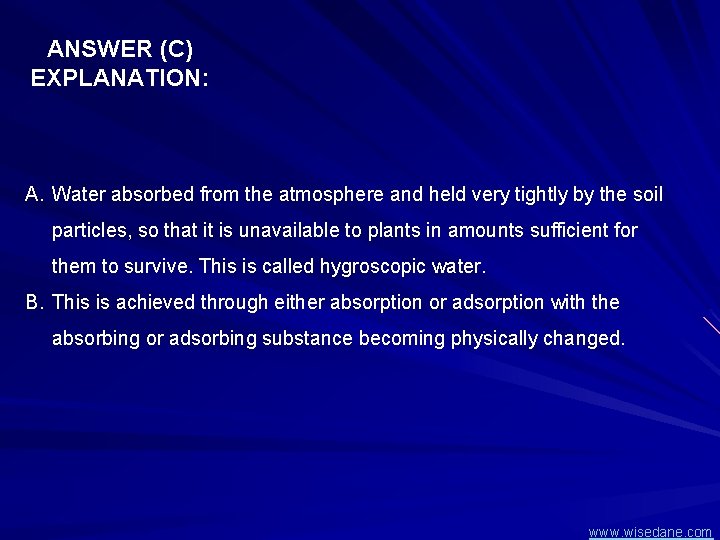 ANSWER (C) EXPLANATION: A. Water absorbed from the atmosphere and held very tightly by