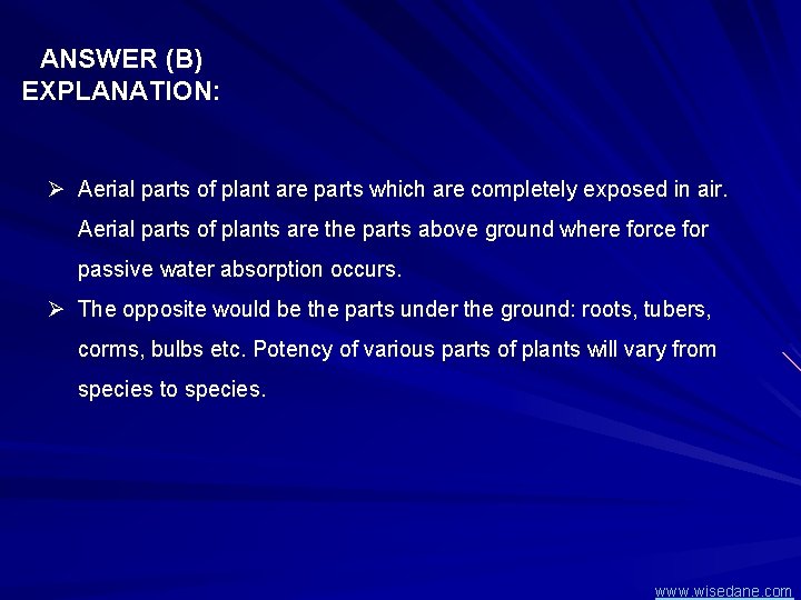 ANSWER (B) EXPLANATION: Ø Aerial parts of plant are parts which are completely exposed