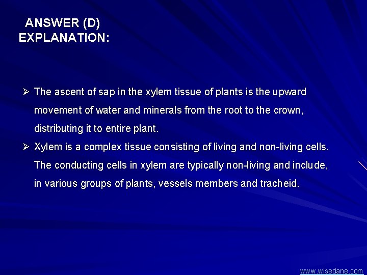 ANSWER (D) EXPLANATION: Ø The ascent of sap in the xylem tissue of plants