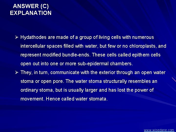 ANSWER (C) EXPLANATION Ø Hydathodes are made of a group of living cells with