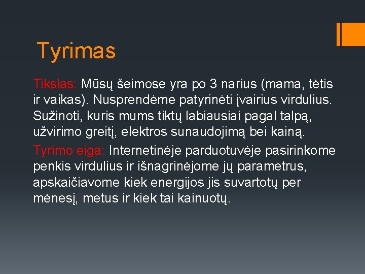 Tyrimas Tikslas: Mūsų šeimose yra po 3 narius (mama, tėtis ir vaikas). Nusprendėme patyrinėti