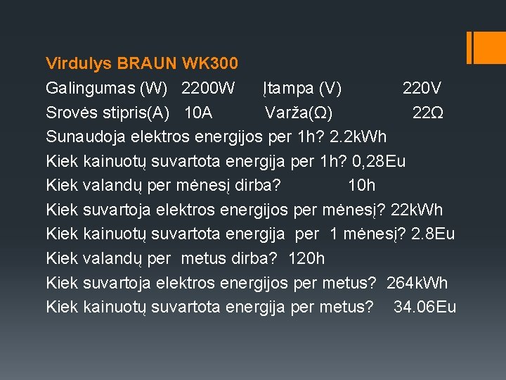 Virdulys BRAUN WK 300 Galingumas (W) 2200 W Įtampa (V) 220 V Srovės stipris(A)