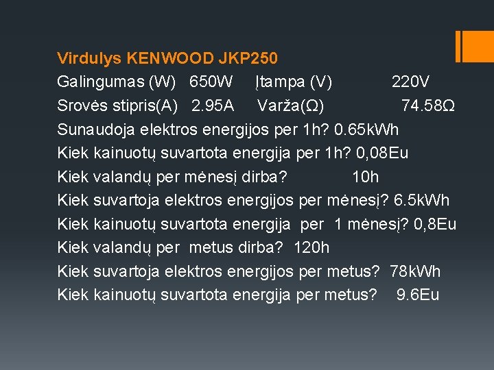 Virdulys KENWOOD JKP 250 Galingumas (W) 650 W Įtampa (V) 220 V Srovės stipris(A)