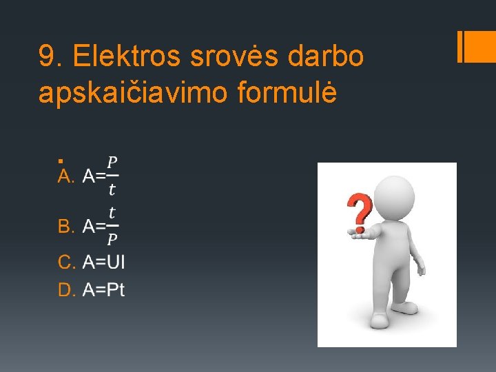 9. Elektros srovės darbo apskaičiavimo formulė § 