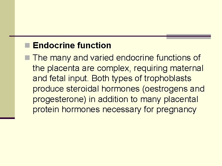 n Endocrine function n The many and varied endocrine functions of the placenta are