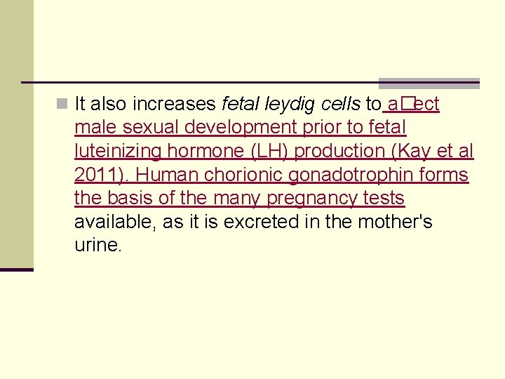 n It also increases fetal leydig cells to a�ect male sexual development prior to