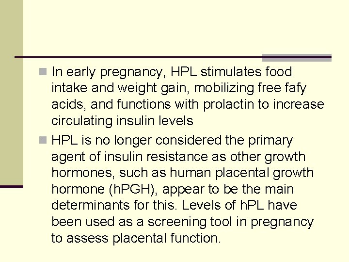 n In early pregnancy, HPL stimulates food intake and weight gain, mobilizing free fafy