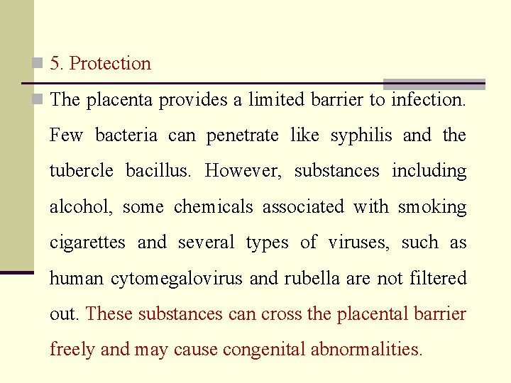 n 5. Protection n The placenta provides a limited barrier to infection. Few bacteria