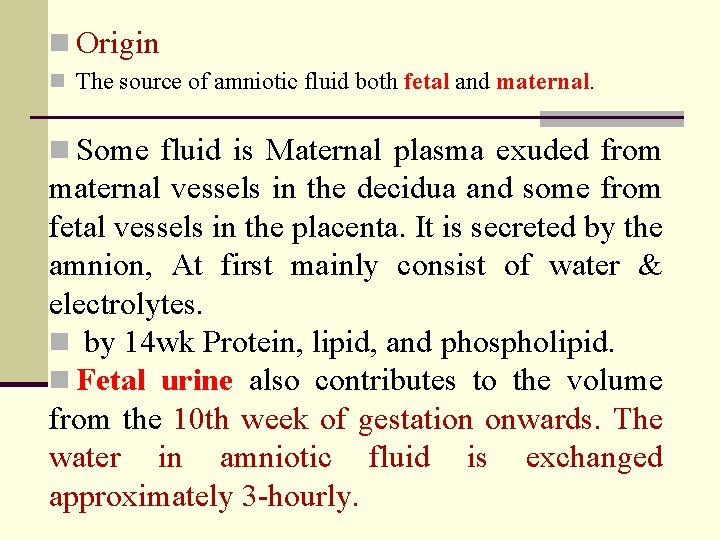 n Origin n The source of amniotic fluid both fetal and maternal. n Some