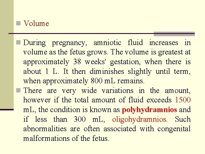 n Volume n During pregnancy, amniotic fluid increases in volume as the fetus grows.