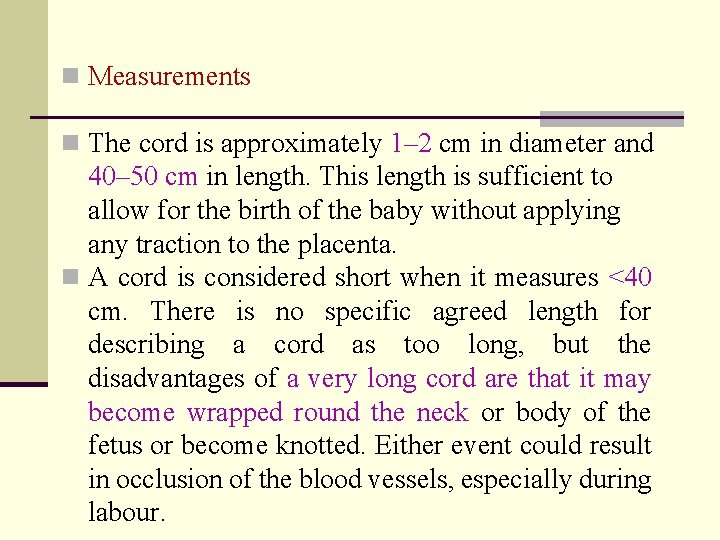 n Measurements n The cord is approximately 1– 2 cm in diameter and 40–