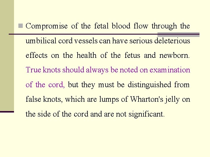 n Compromise of the fetal blood flow through the umbilical cord vessels can have