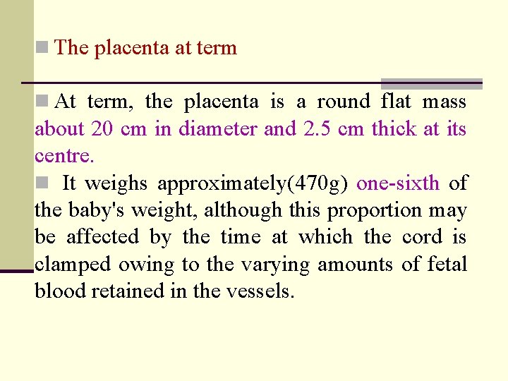 n The placenta at term n At term, the placenta is a round flat