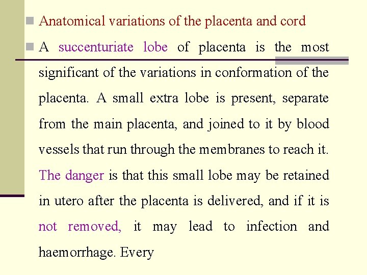 n Anatomical variations of the placenta and cord n A succenturiate lobe of placenta